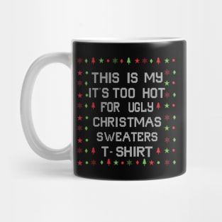 This Is My It's Too Hot For Ugly Christmas Sweaters Mug